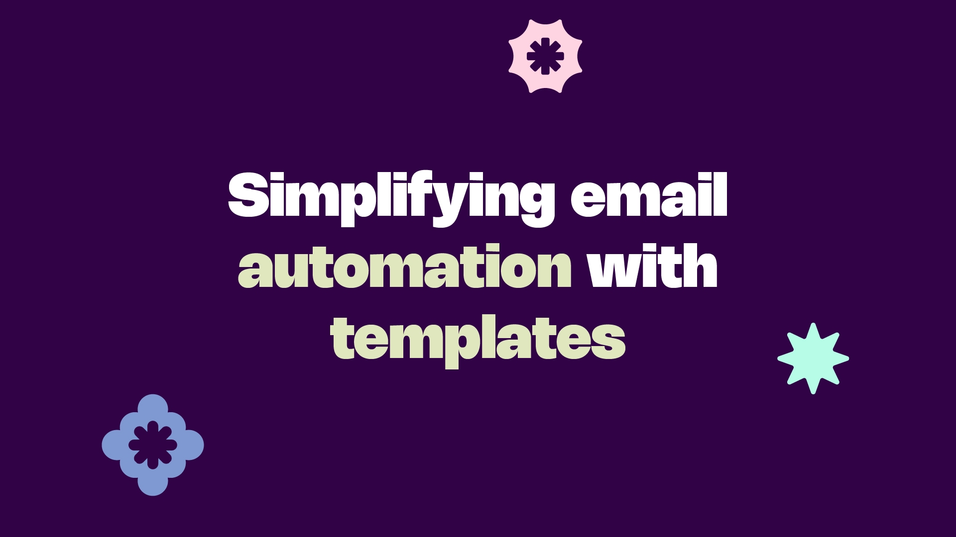 Simplifying email automation with templates