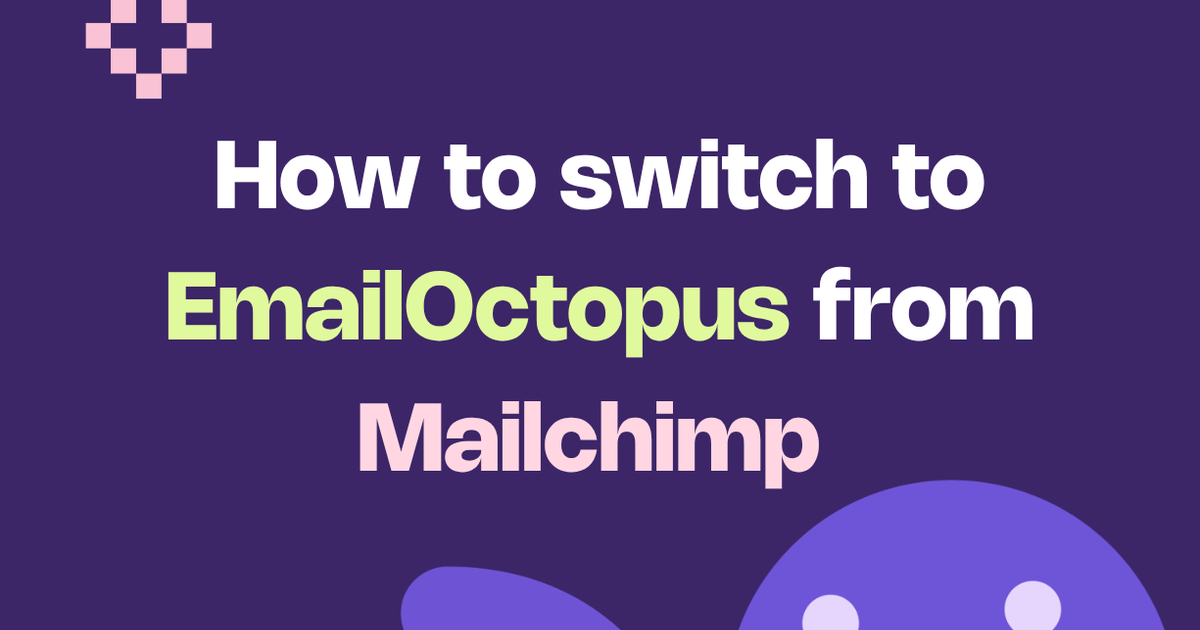How to switch to EmailOctopus from Mailchimp | EmailOctopus